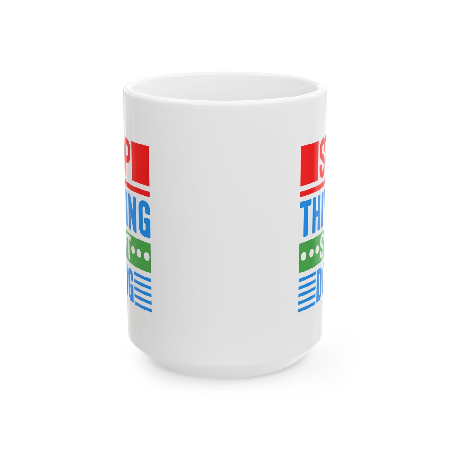 Motivation Mug - Stop Thinking Start Doing