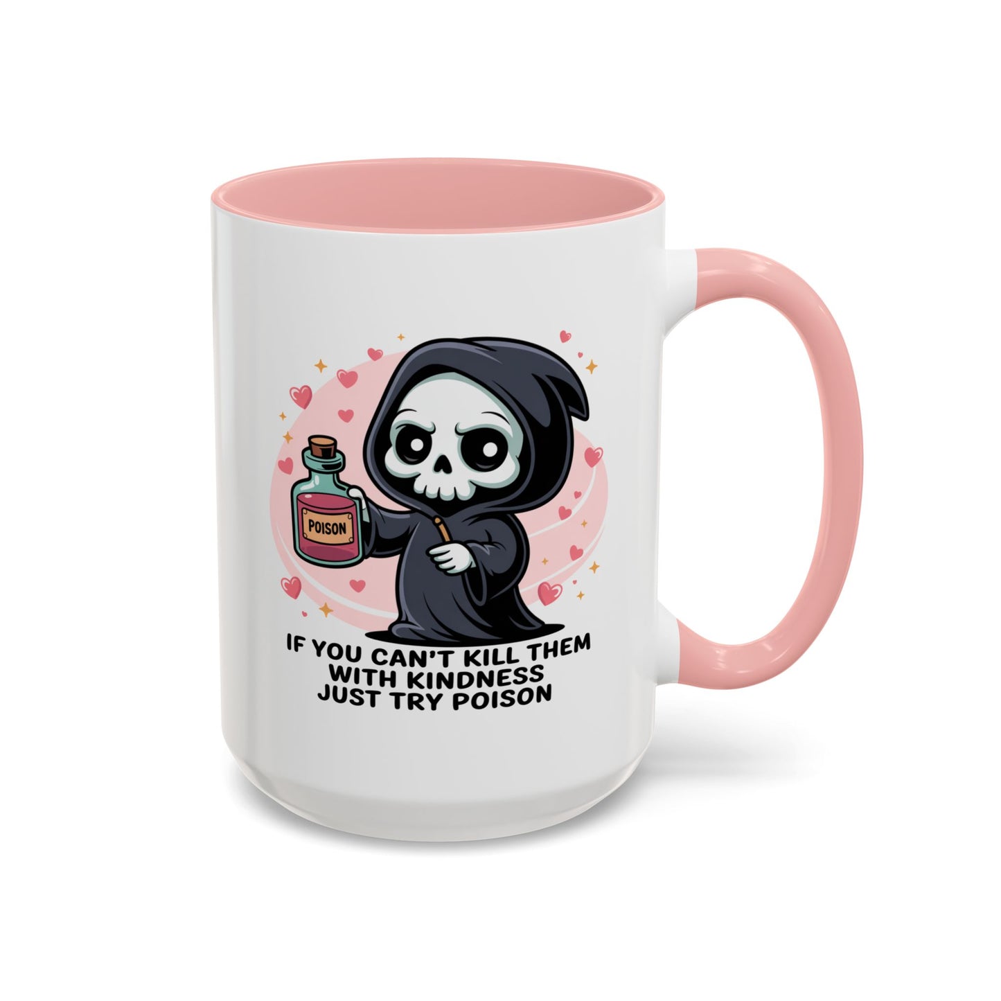 Adult Mug - If You Can't Kill Them With Kindness