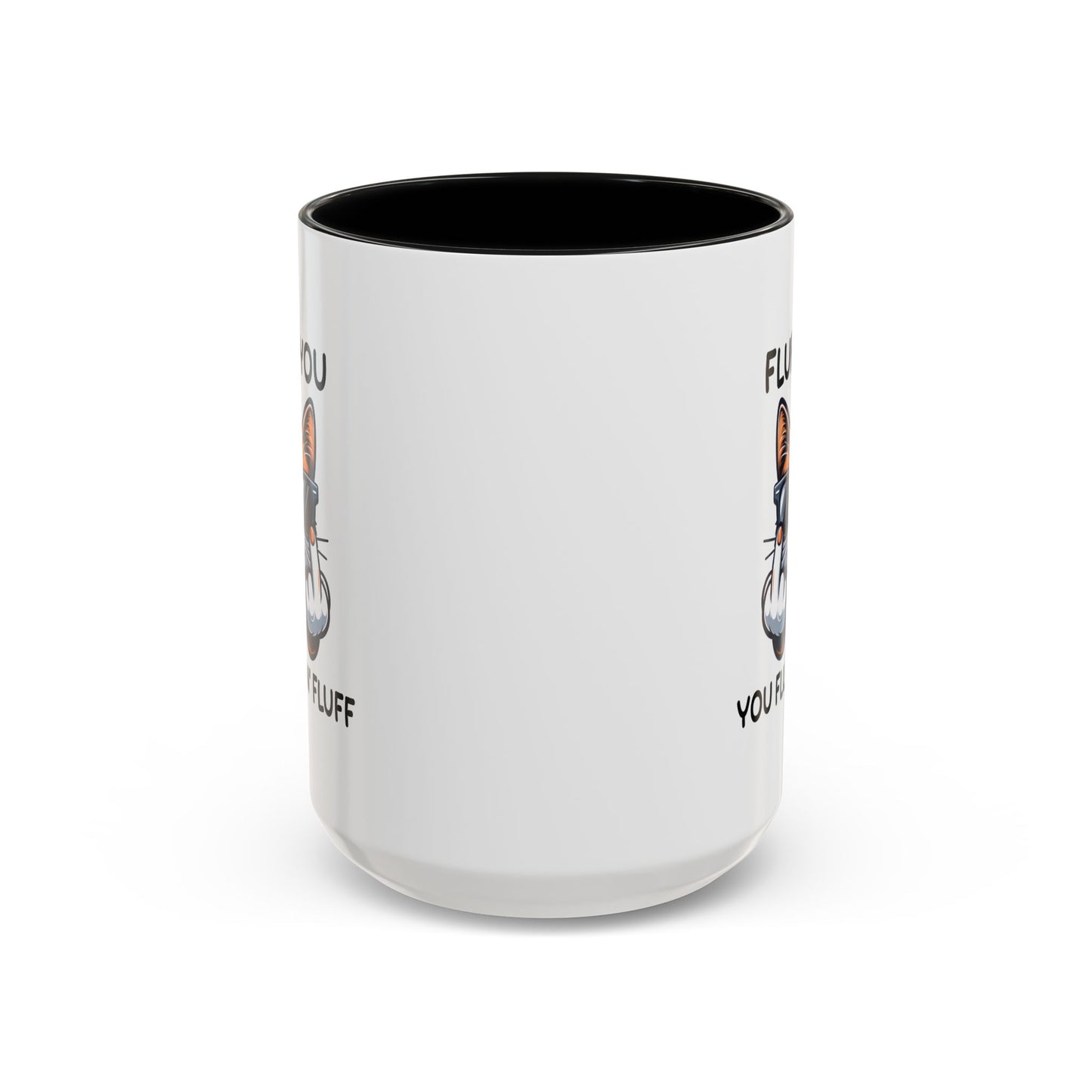 Humor Mug - Fluff You Fluffin' Fluff