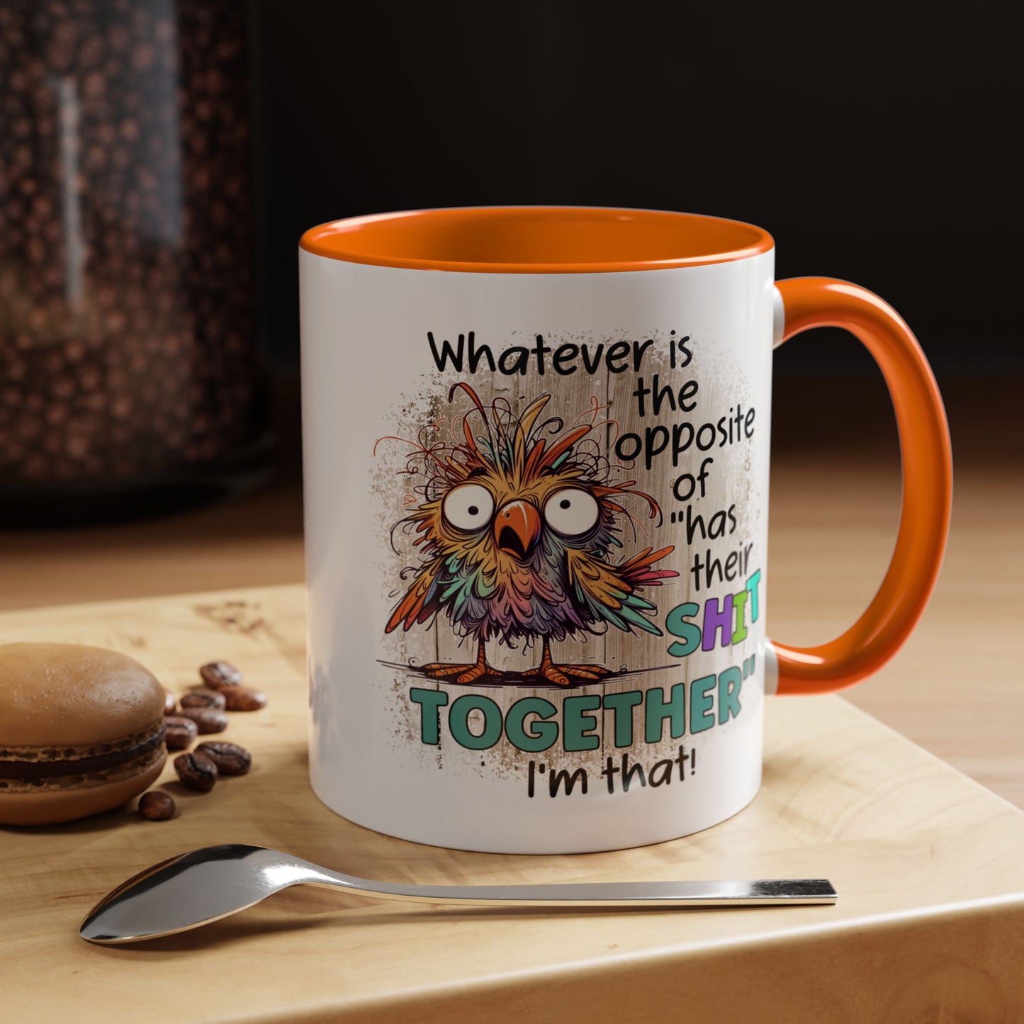 Humor Mug - Whatever Is The Opposite of Has Their Shit Together