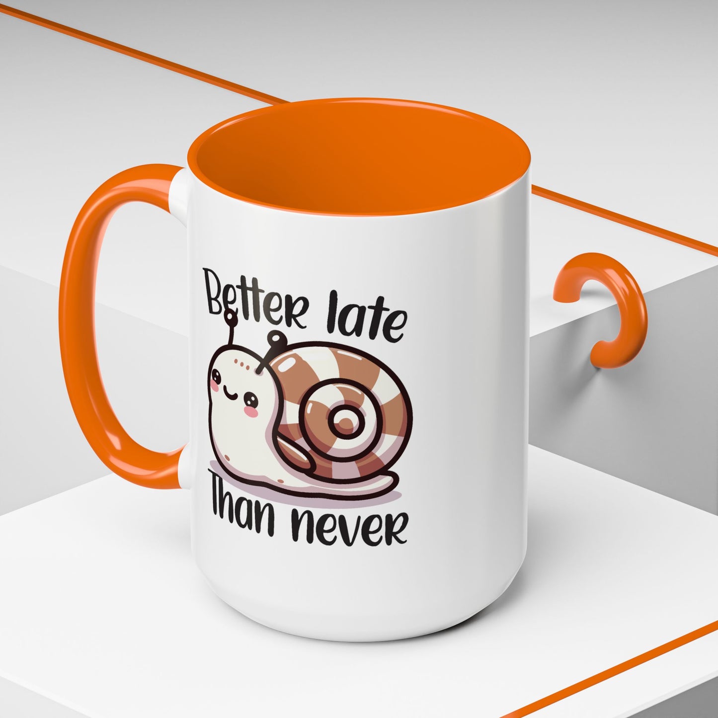 Humor Mug - Better Late Than Never