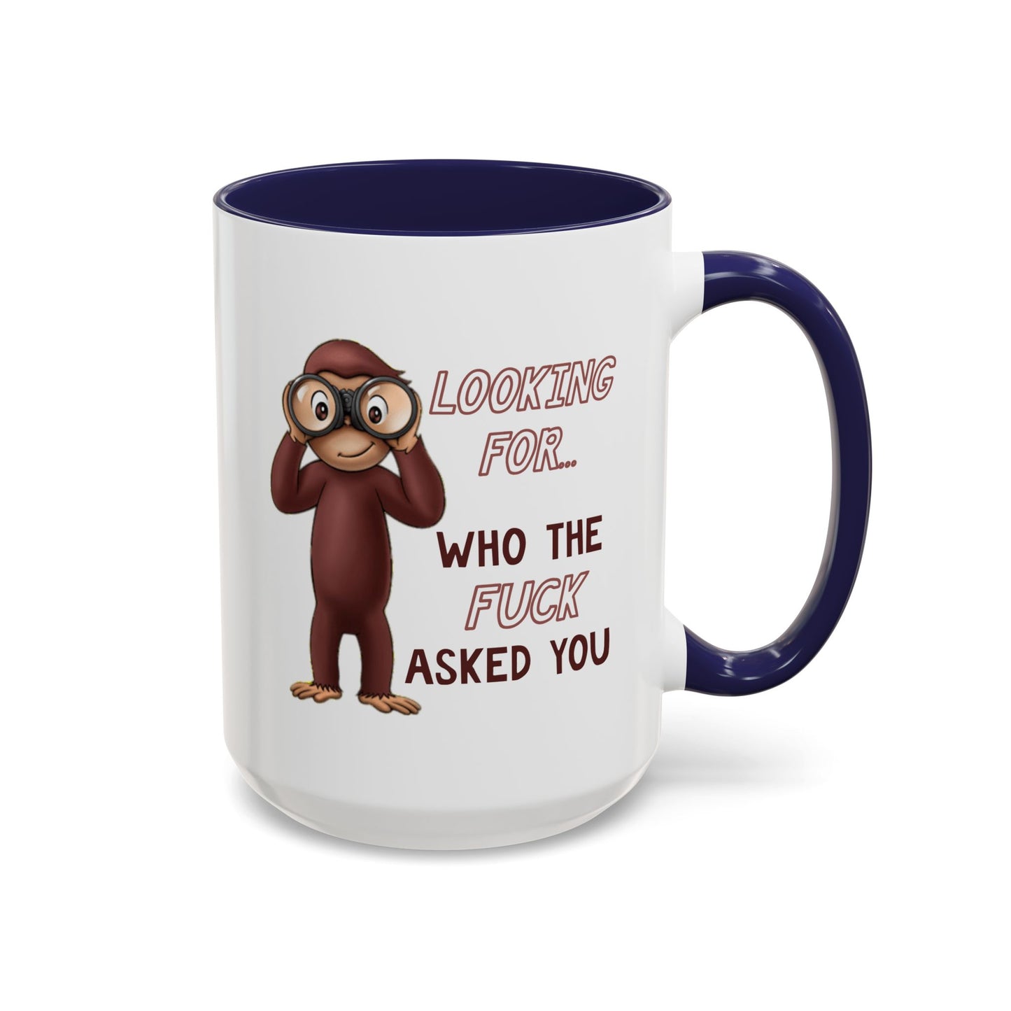 Adult Mug - Looking For Who The Fuck Asked You