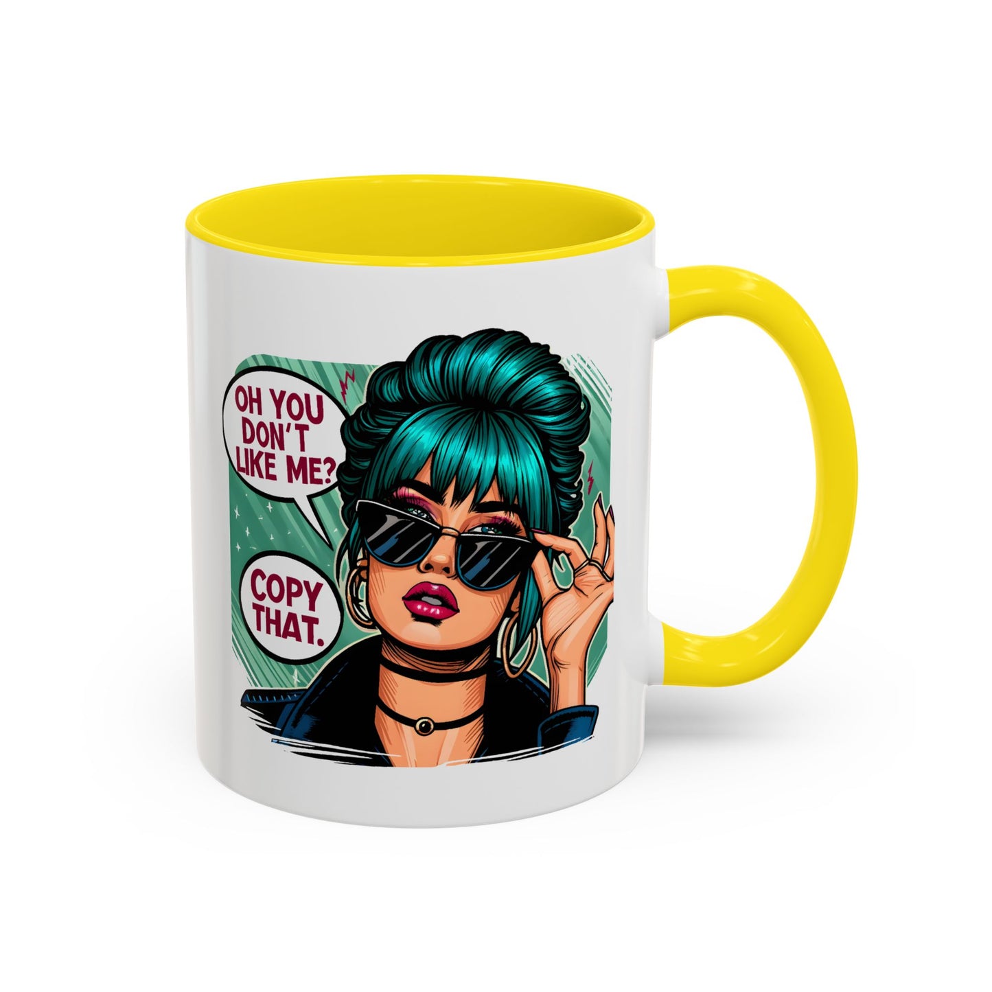 Humor Mug - Oh You Don't Like Me Copy That