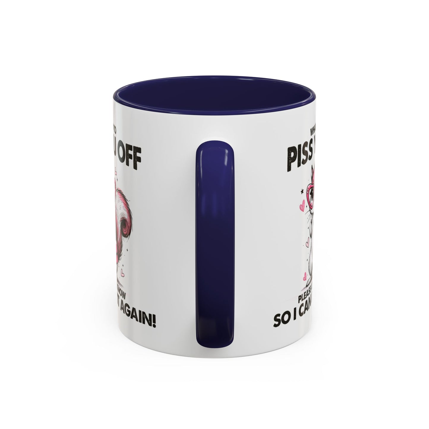 Adult Mug - What I Did To Piss You Off