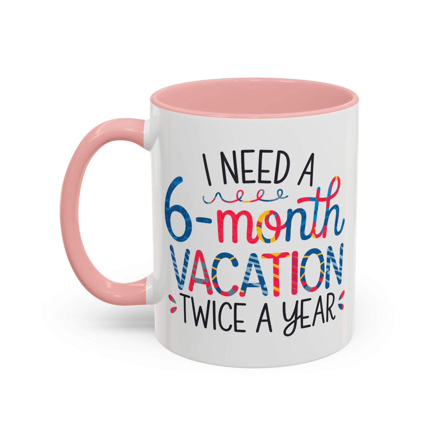 Office Mug - I Need a Six-Month Vacation