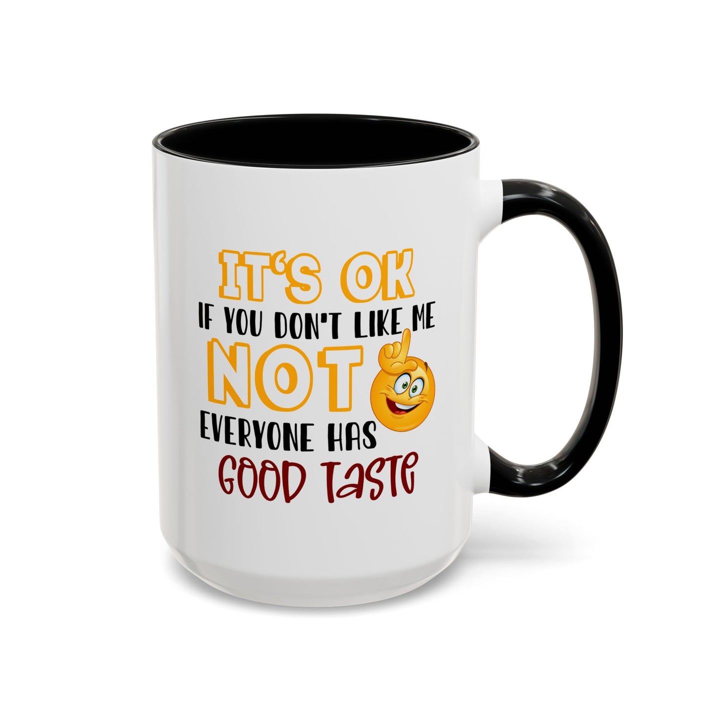 Humor Mug - It's Ok If You Don't Like Me