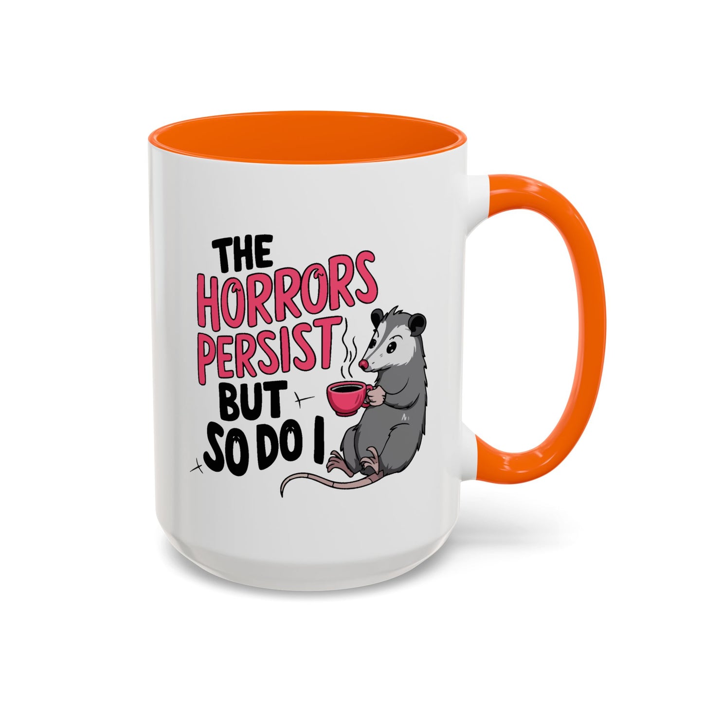 Humor Mug - The Horrors Persist
