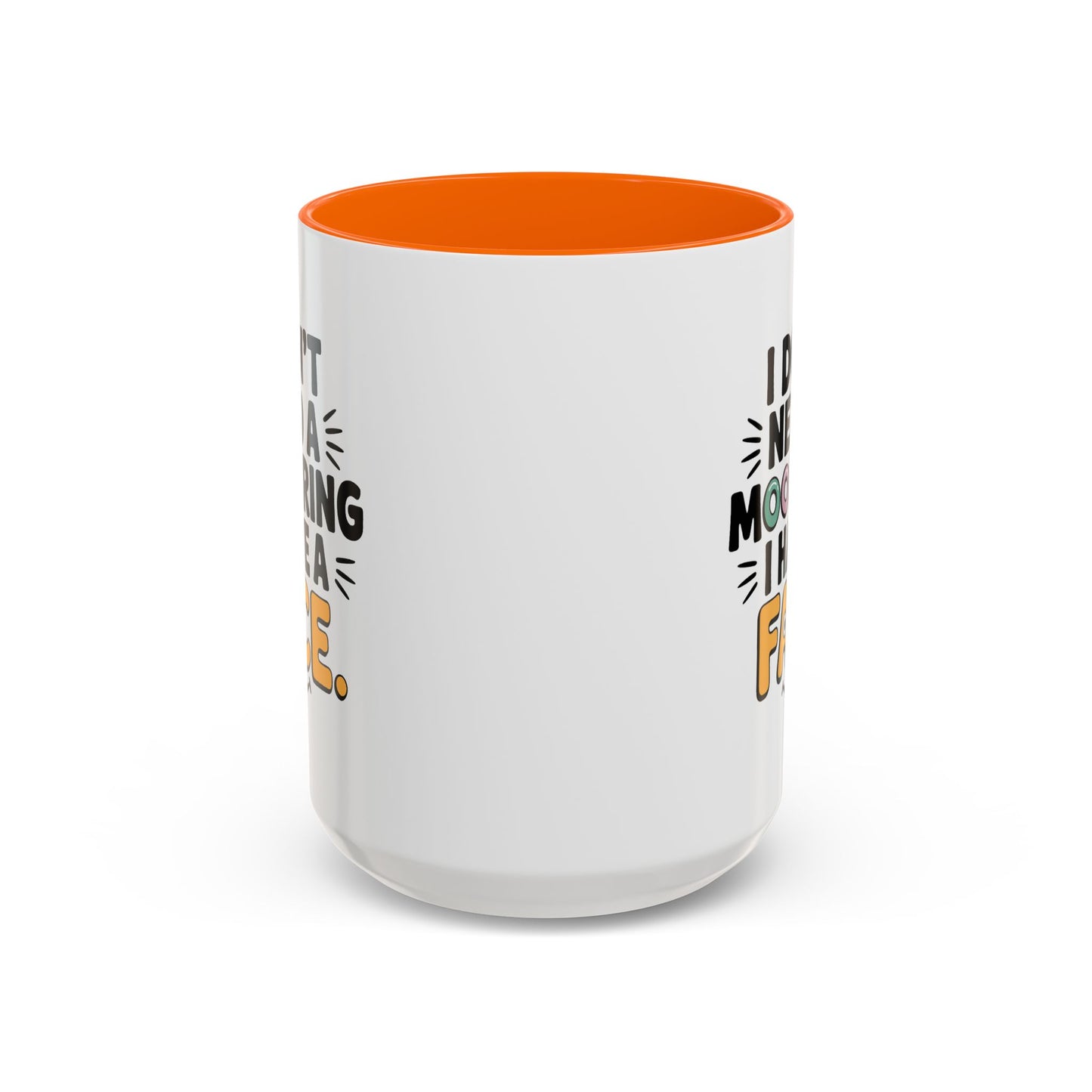Humor Mug - I Don't Need a Mood Ring