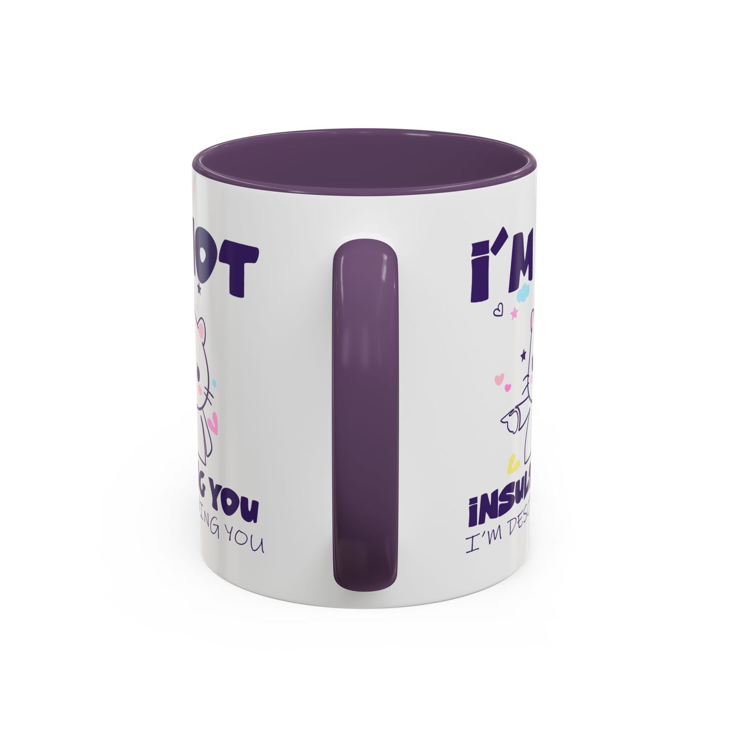 Humor Mug - I'm Not Insulting You