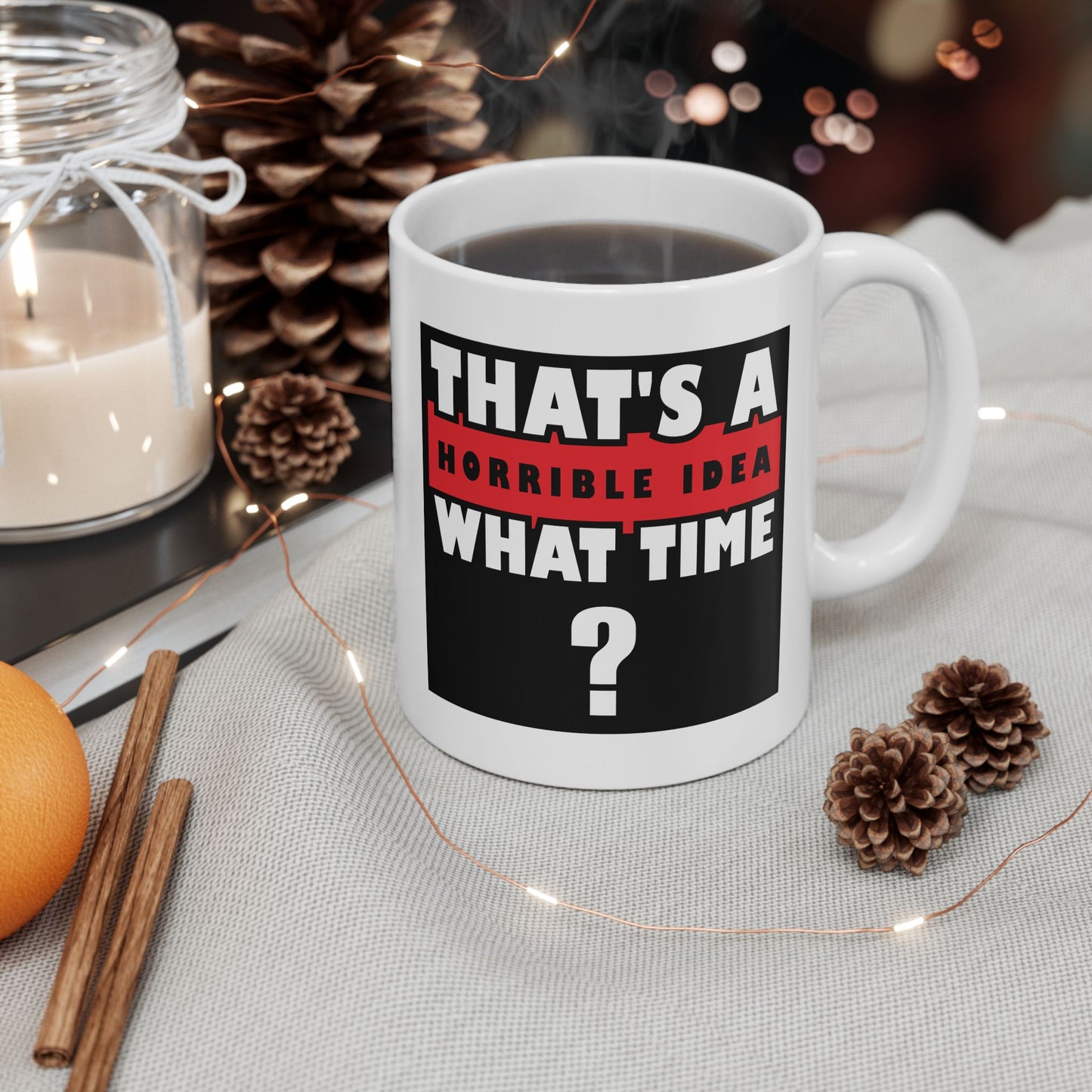 Humor Mug - That's a Horrible Idea