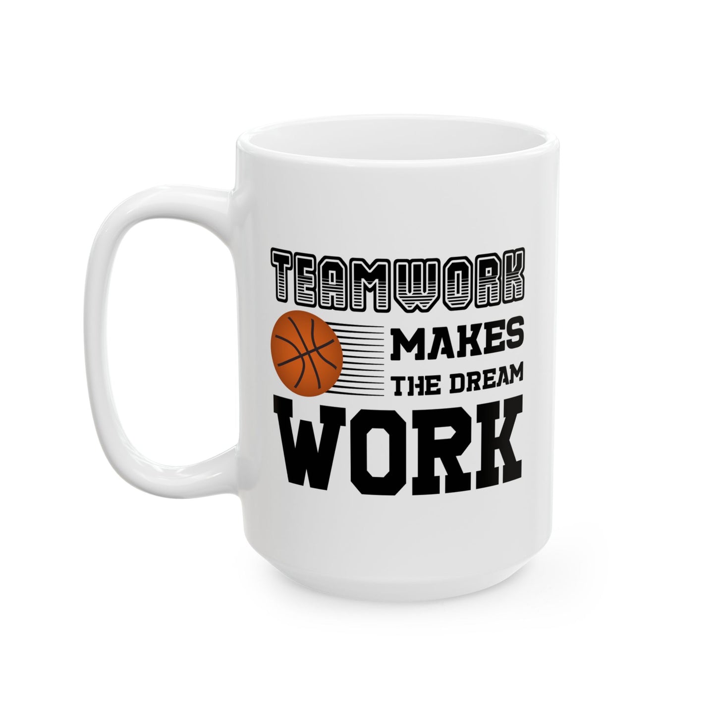 Motivation Mug - Teamwork Makes The Dream Work Basketball