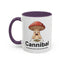 Humor Mug - Cannibal Someone Who Is
