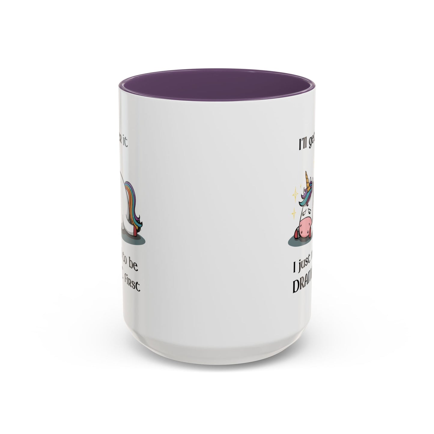 Humor Mug - I'll Get Over It Unicorn