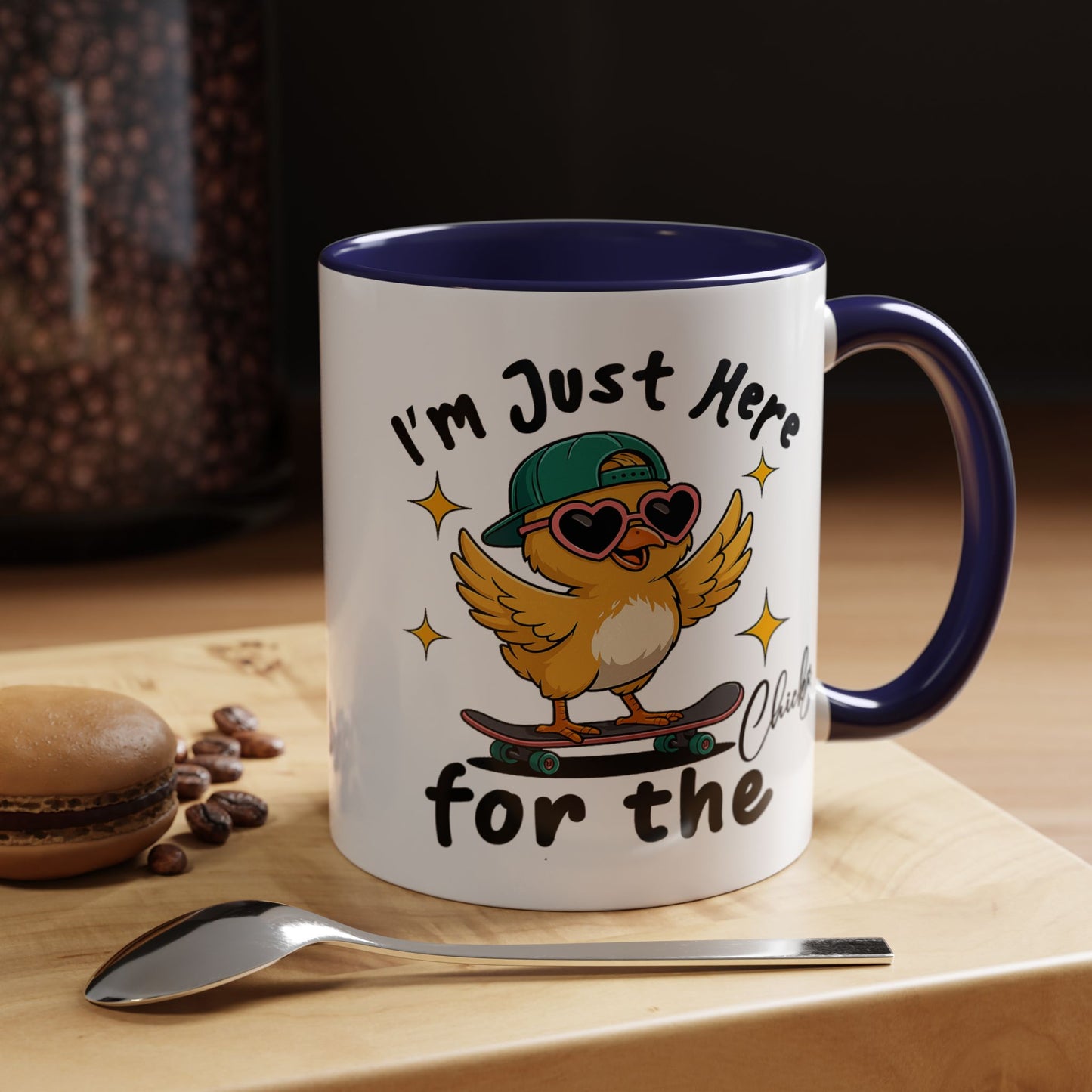 Humor Mug - I'm Just Here For The Chicks