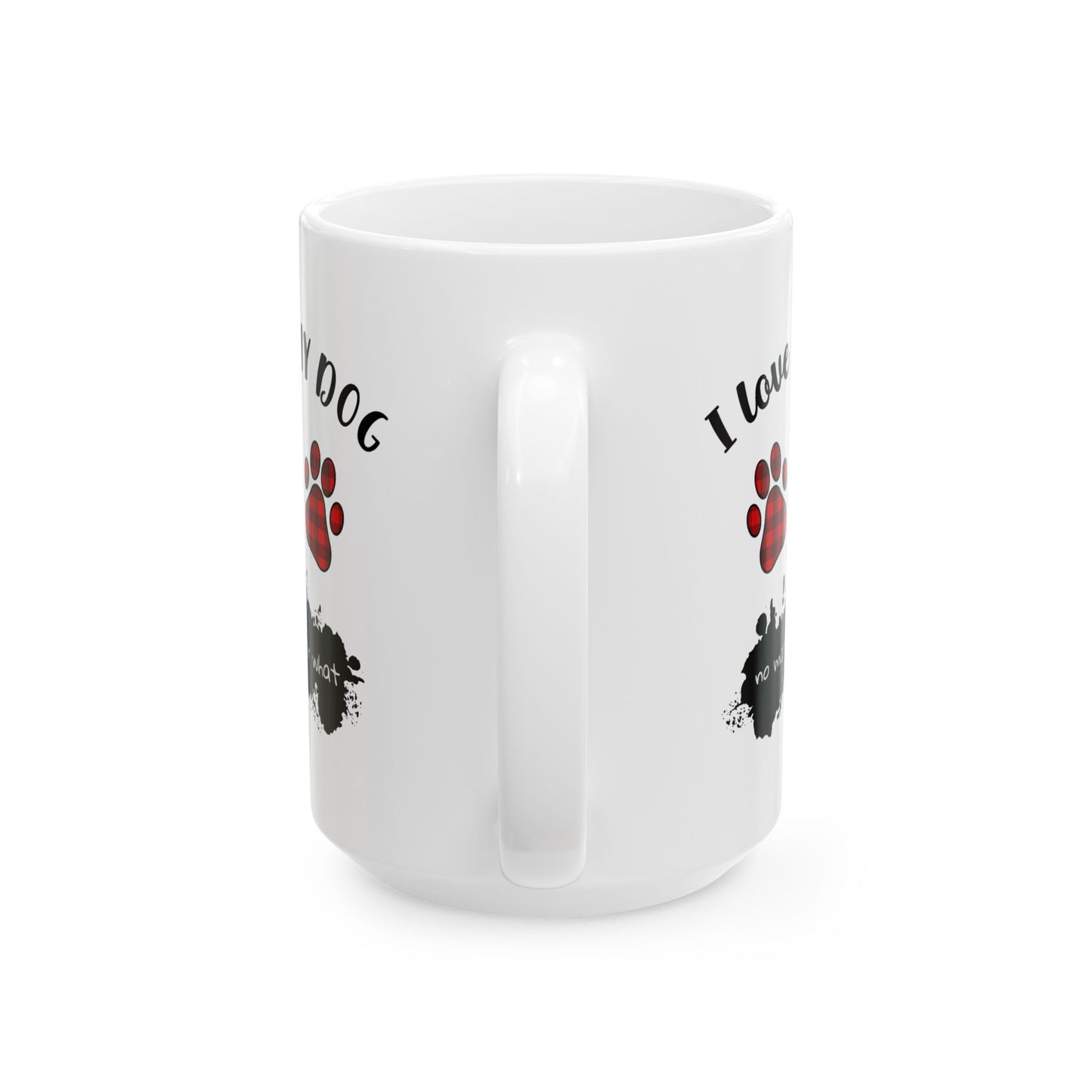 Animal Mug - I Love My Dog No Matter What