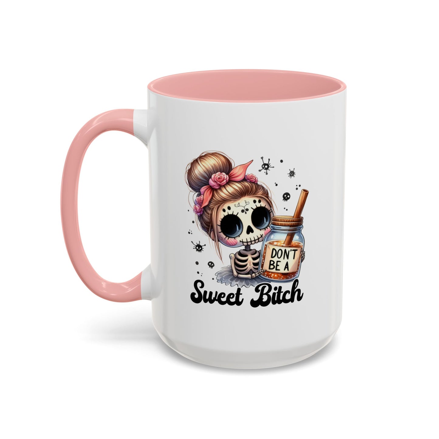 Humor Mug - Don't Be a Sweet Bitch
