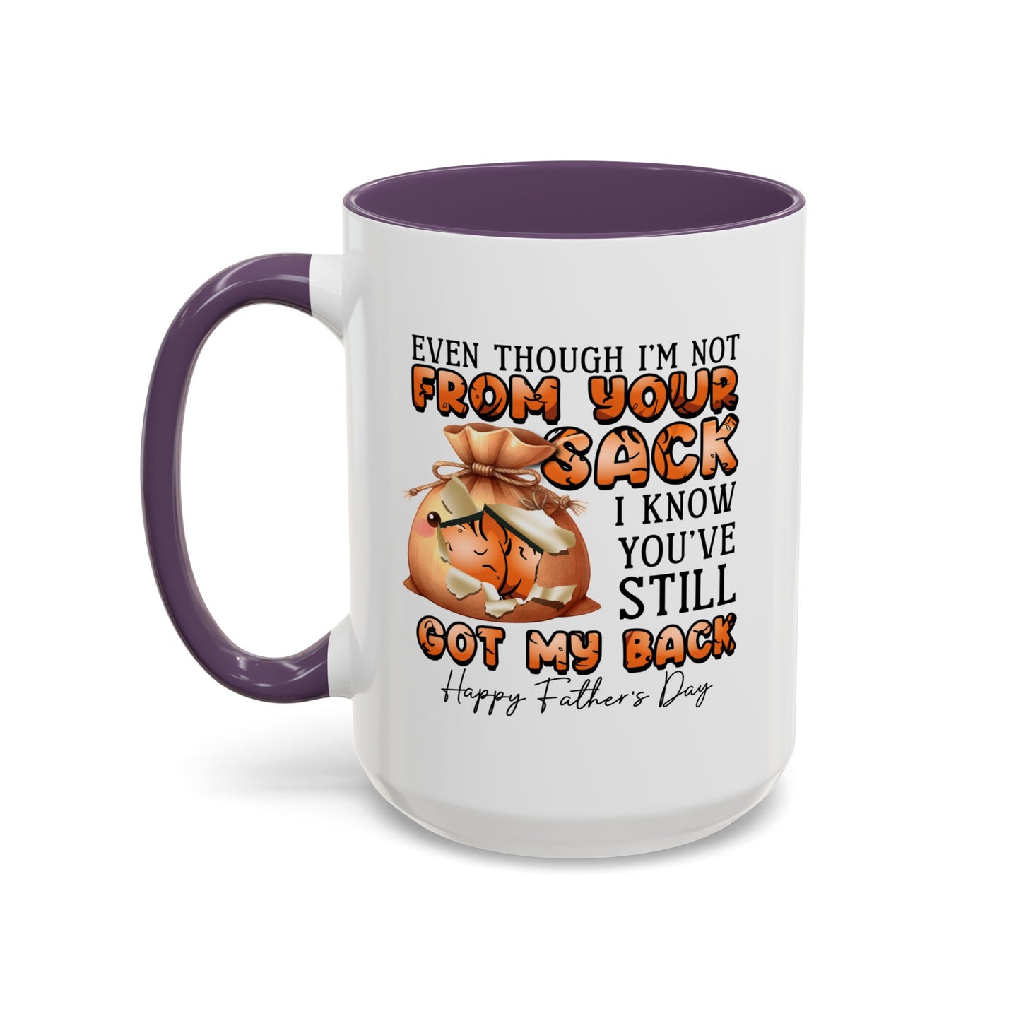 Father's Day Mug - Even Though I'm Not