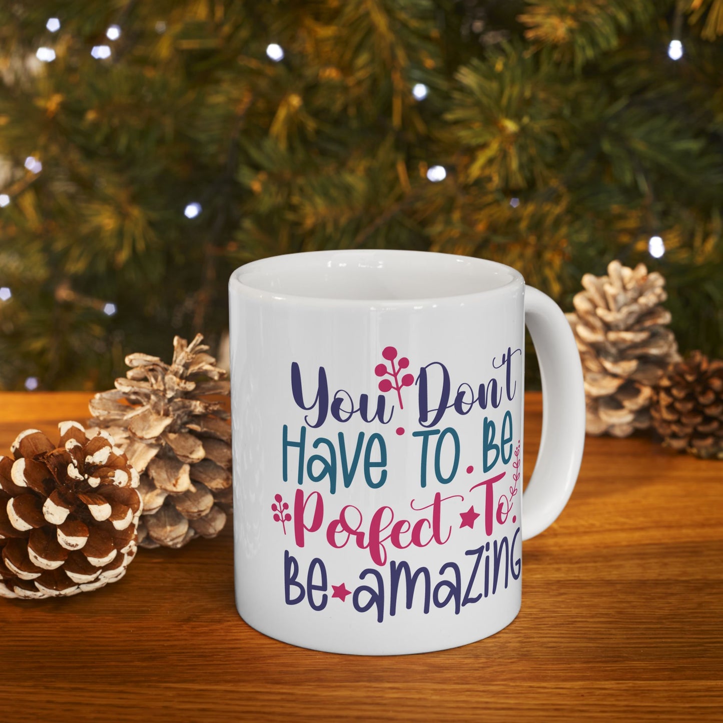Motivation Mug - You Don't Have To Be Perfect To Be Amazing 2