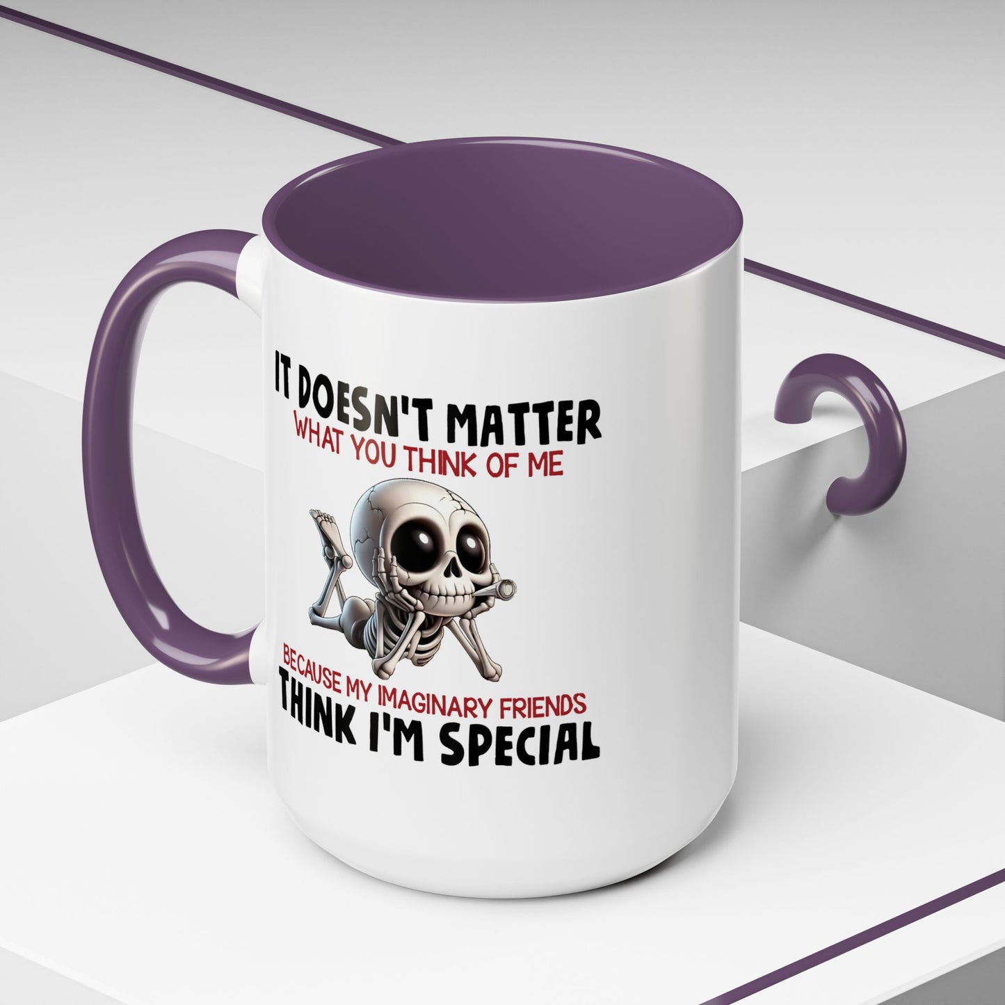 Humor Mug - It Doesn't Matter What You Think of Me