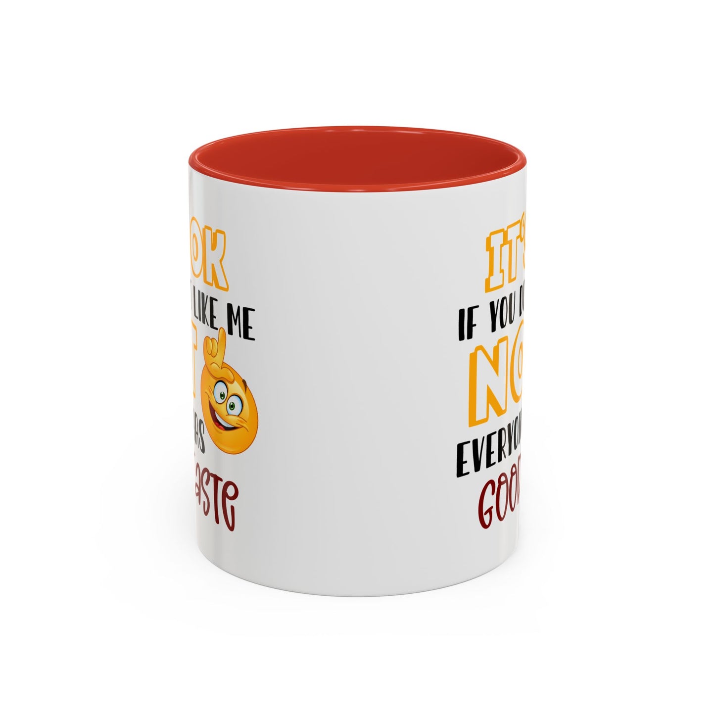 Humor Mug - It's Ok If You Don't Like Me