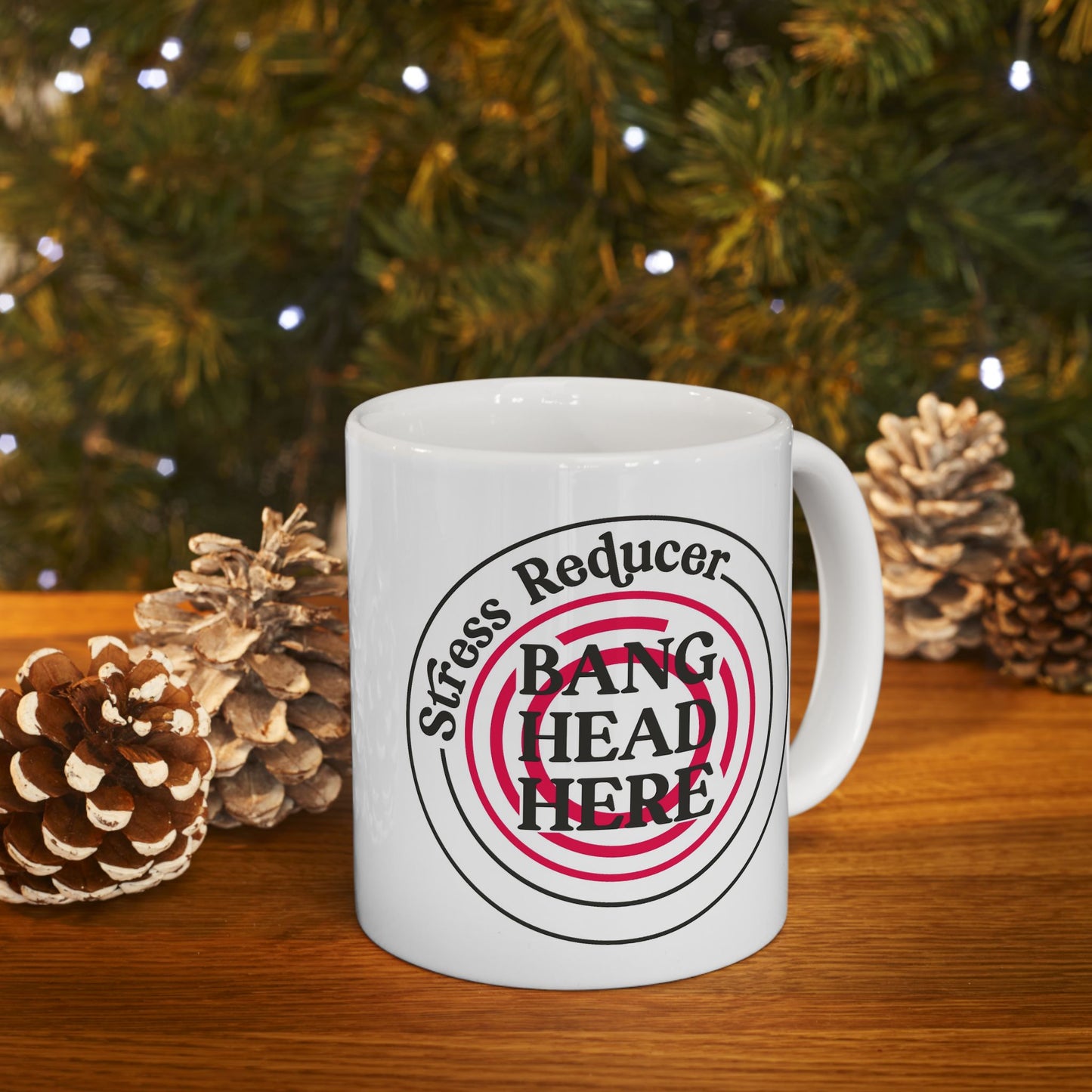Humor Mug - Stress Reducer Bang Head Here