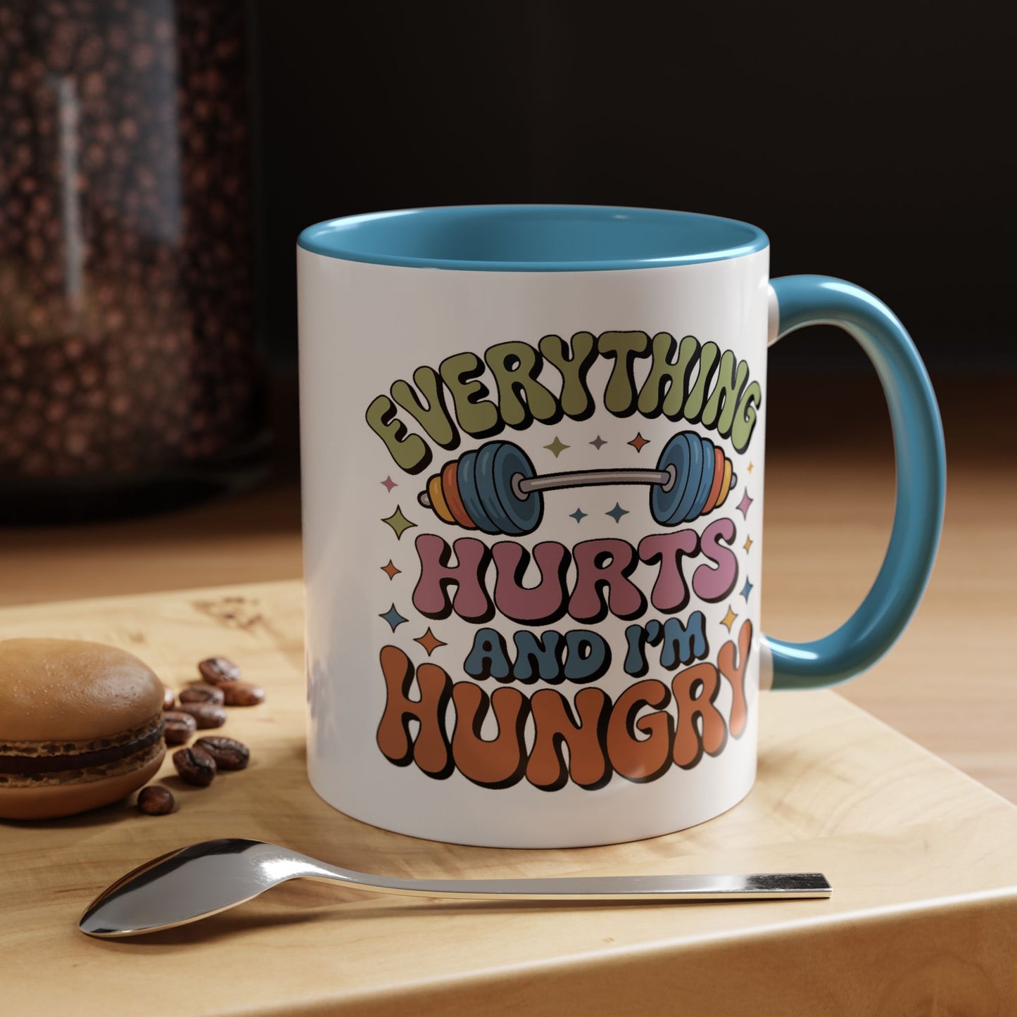 Humor Mug - Everything Hurts and I'm Hungry