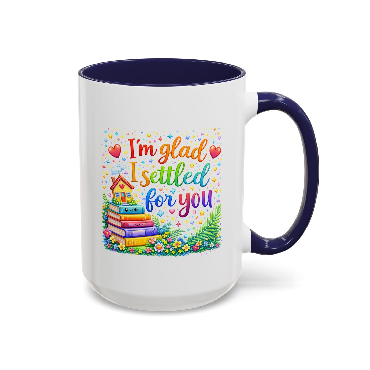 Anniversary Mug - I'm Glad I Settled For You