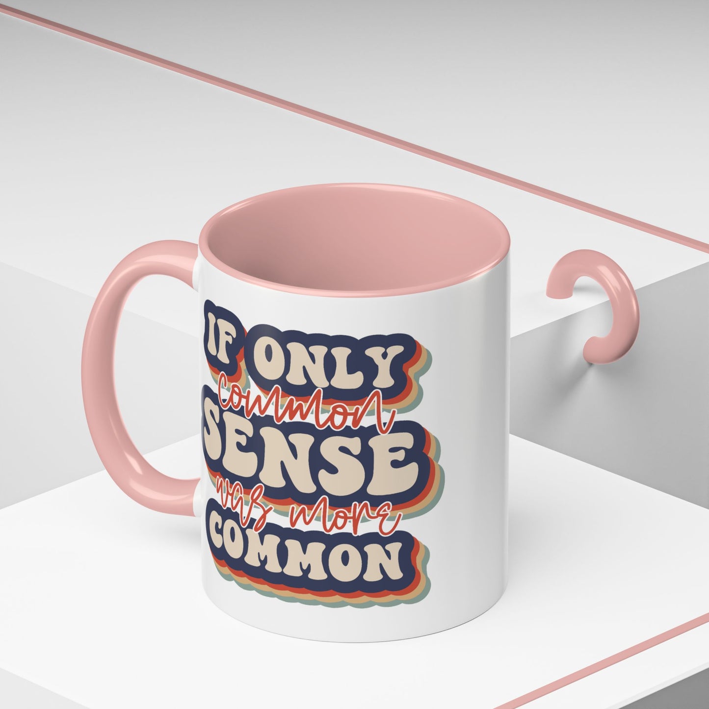 Humor Mug - If Only Common Sense Was More Common