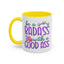 Humor Mug - Be a Badass With a Good Ass