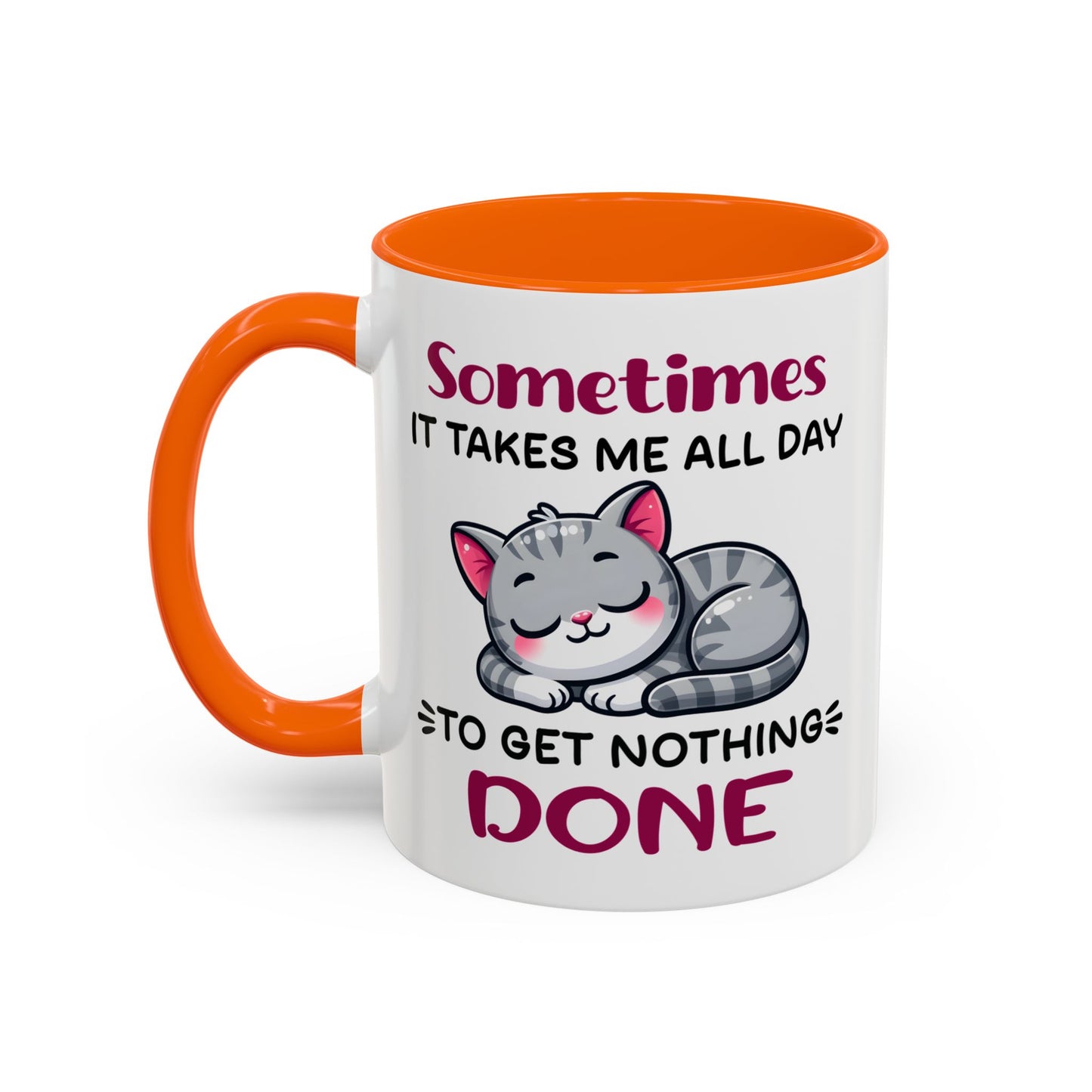 Humor Mug - Sometimes It Takes Me All Day