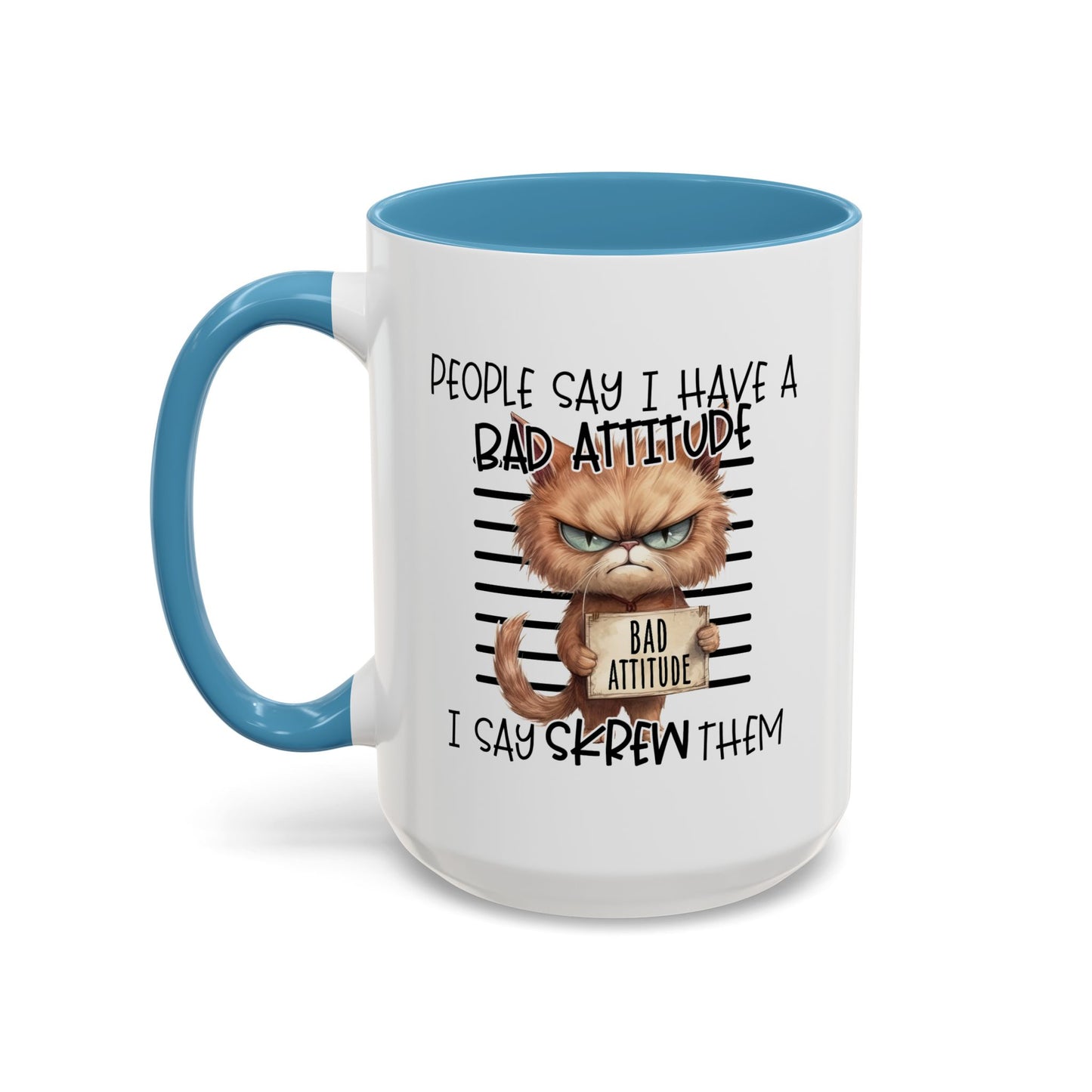 Humor Mug - People Say I Have a Bad Attitude