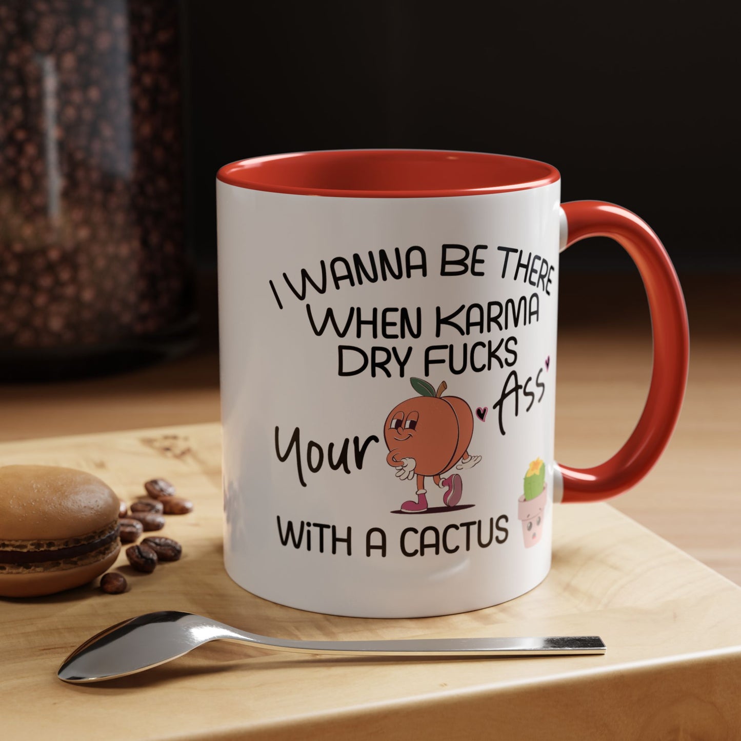 Adult Mug - I Wanna Be There When Karma