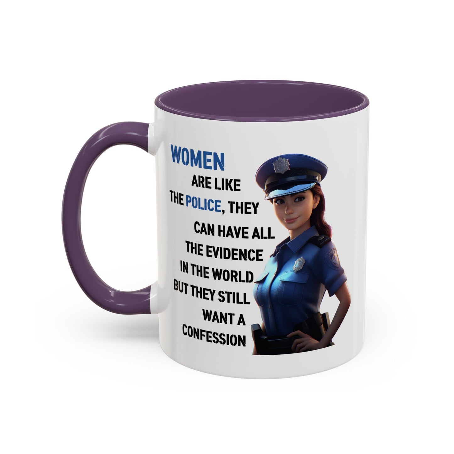 Humor Mug - Woman Are Like The Police