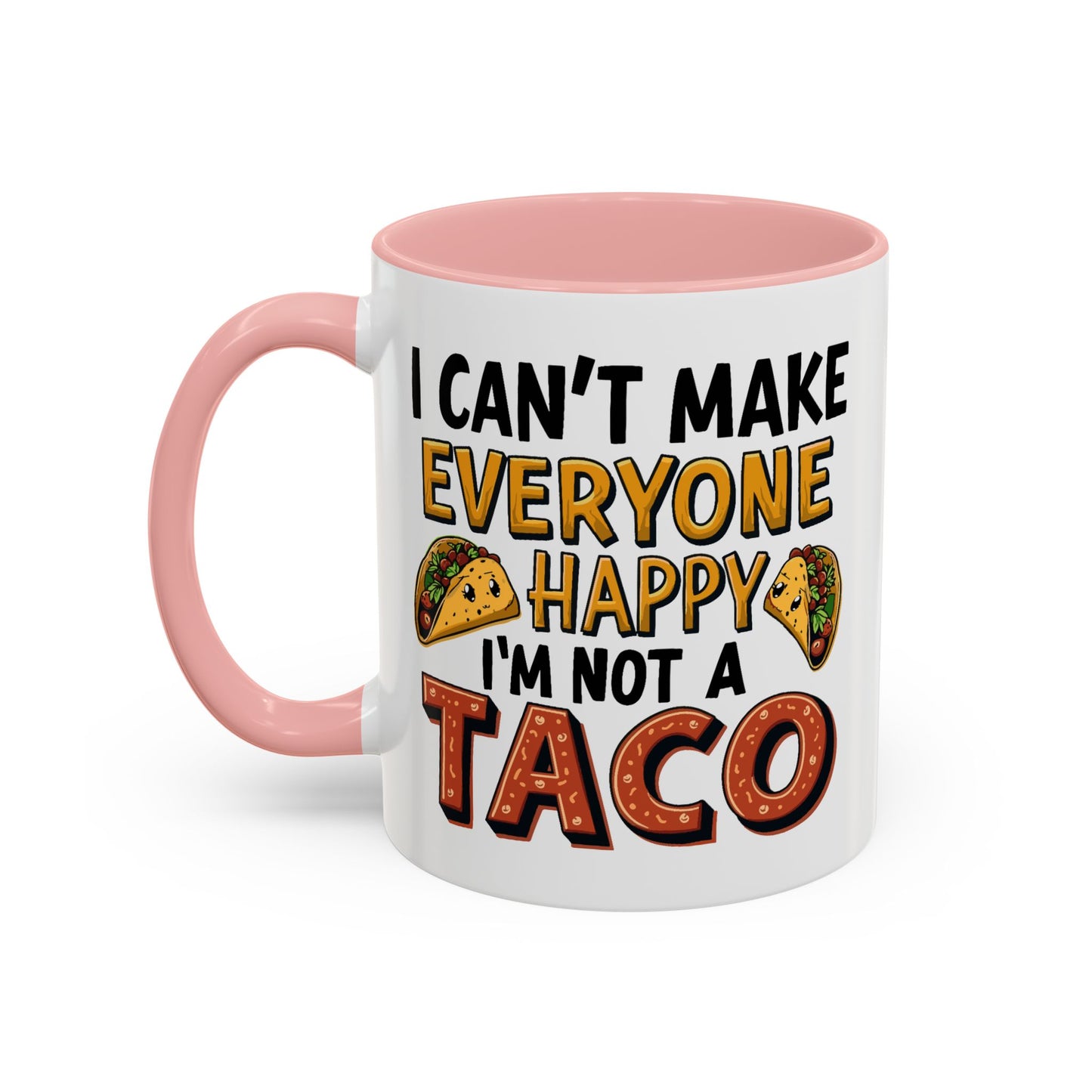 Humor Mug - I Can't Make Everyone Happy