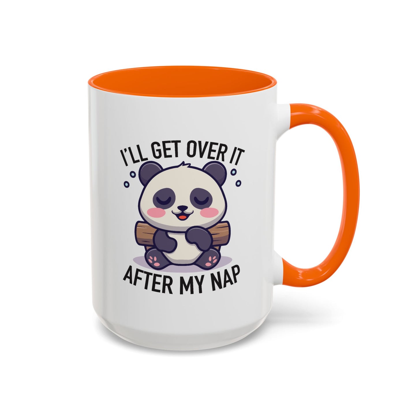 Humor Mug - I'll Get Over It After My Nap
