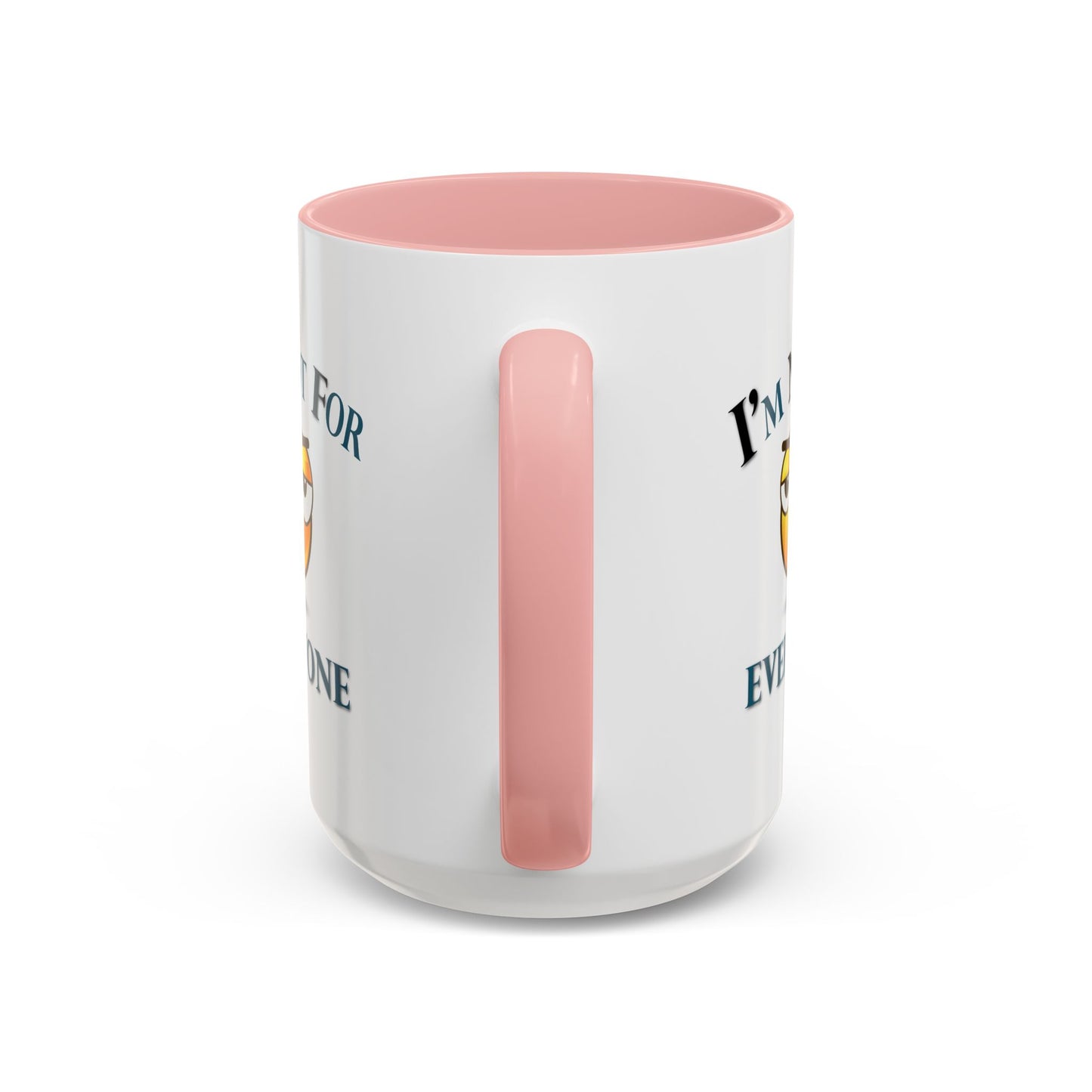 Humor Mug - I'm Not For Everyone