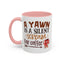 Humor Mug - A Yawn is a Silent Scream