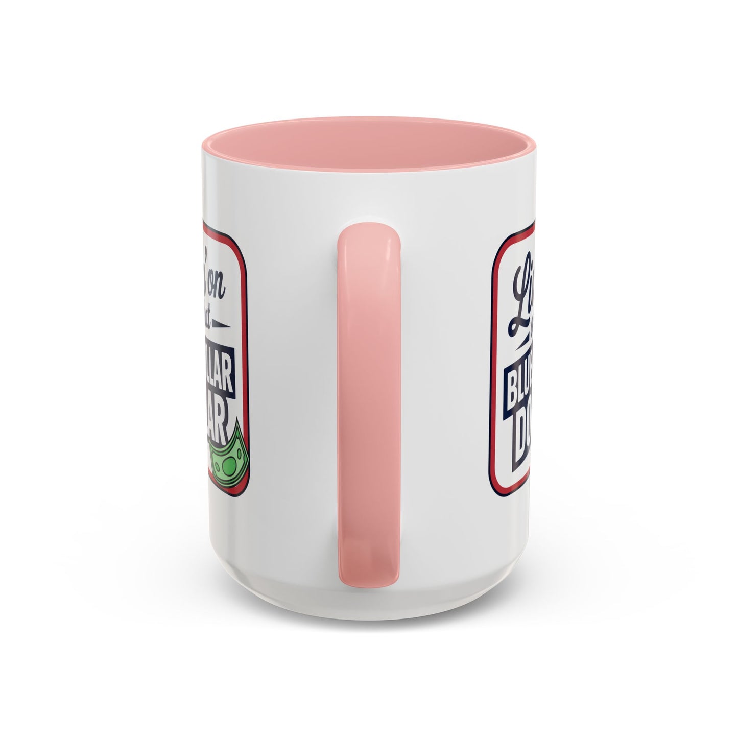 Humor Mug - Living on That Blue Collar Dollar