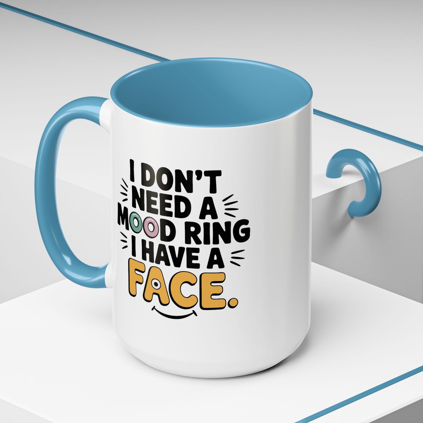 Humor Mug - I Don't Need a Mood Ring