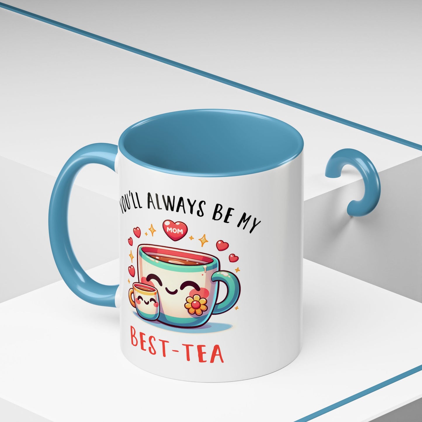Mother's Day Mug - You'll Always Be My Best-Tea