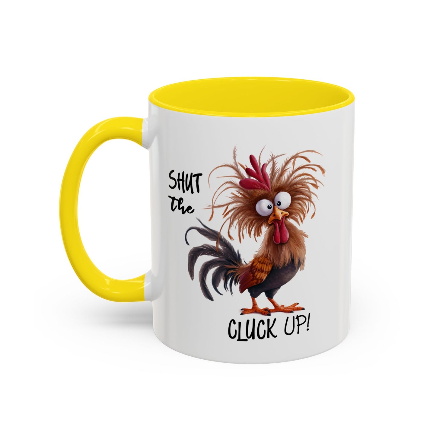 Humor Mug - Shut The Cluck Up