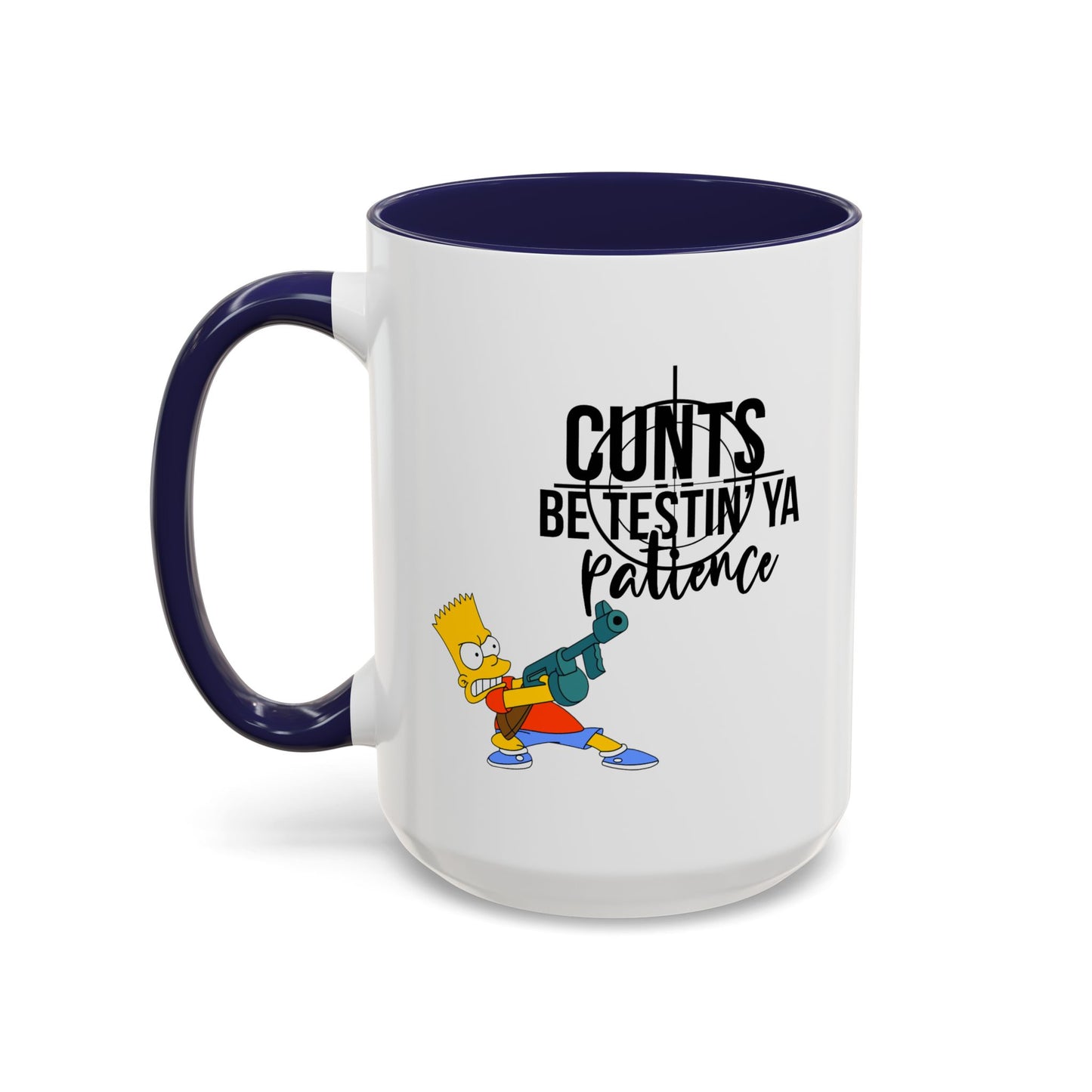 Adult Mug - Cunts Be Testing Ya Patience