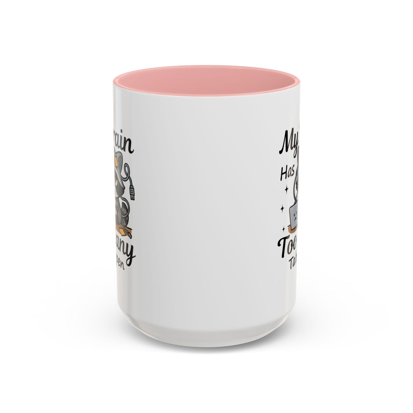 Humor Mug - My Brain Has Too Many Many Tabs Open