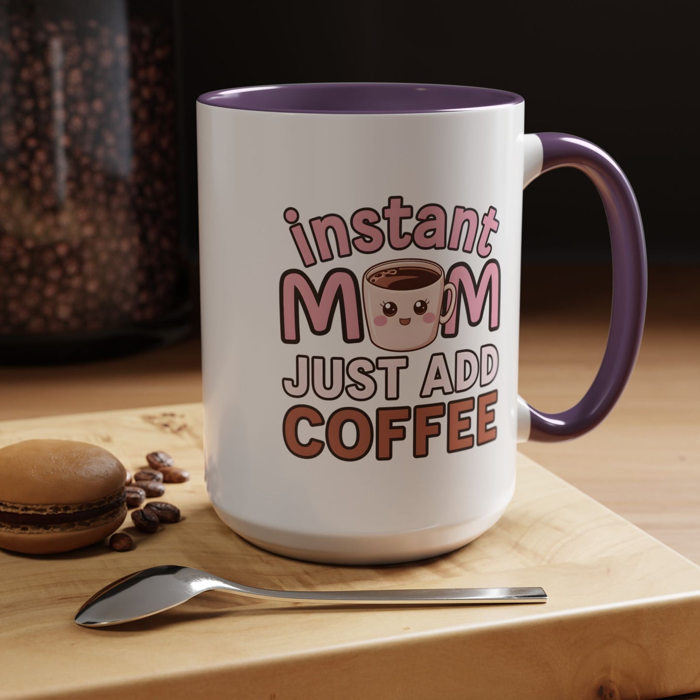 Humor Mug - Instant Mom Just Add Coffee