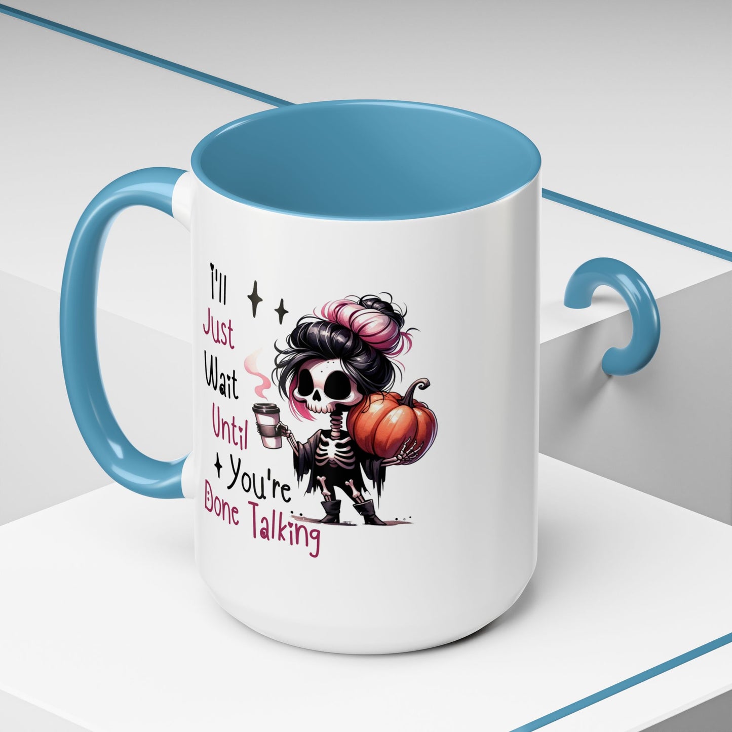 Humor Mug - I'll Just Have To Wait
