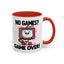 Humor Mug - No Games