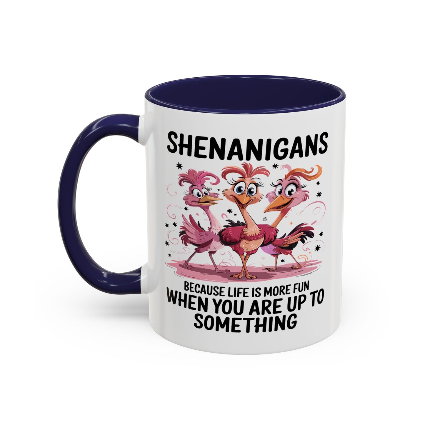 Humor Mug - Shenanigans Because Life is More Fun
