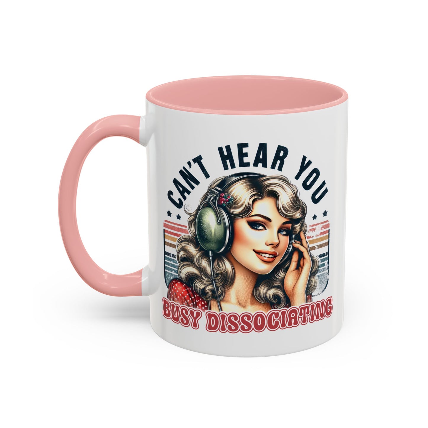 Humor Mug - Can't Hear You Busy Dissociating