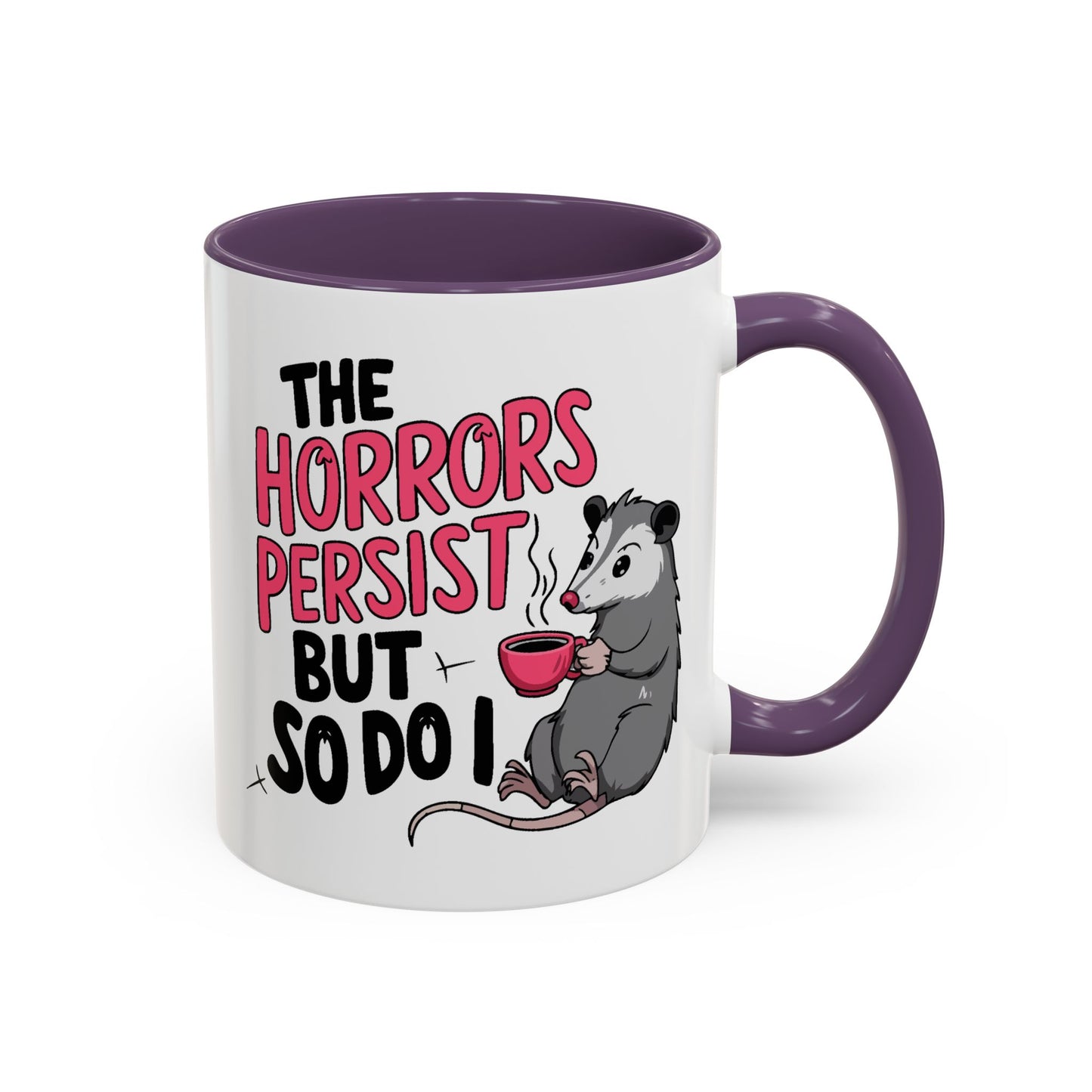 Humor Mug - The Horrors Persist