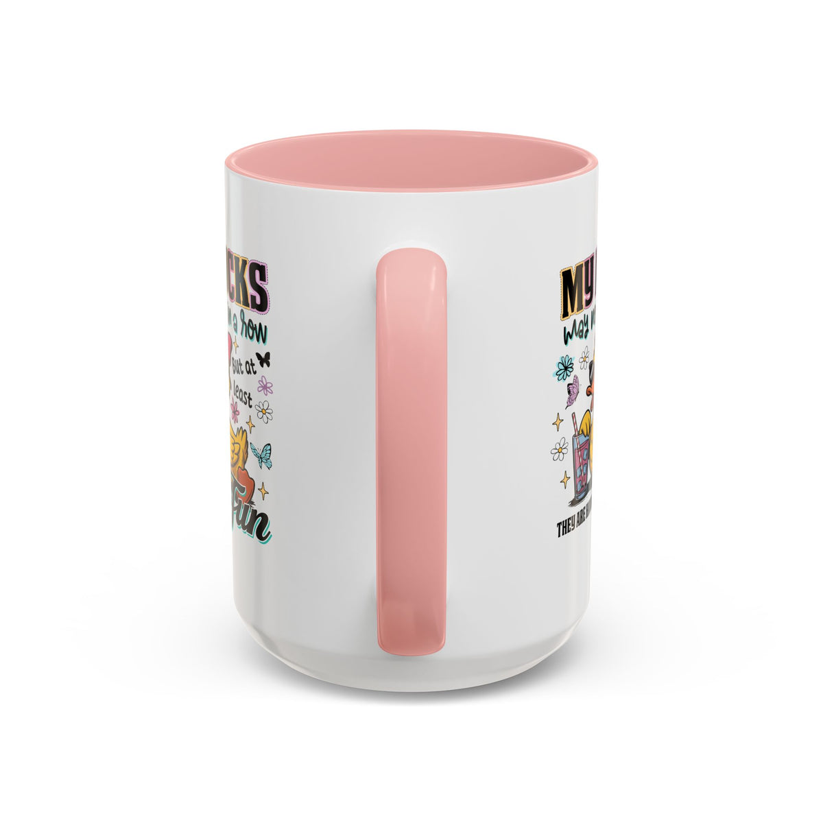 Humor Mug - My Ducks May Not Be In a Row